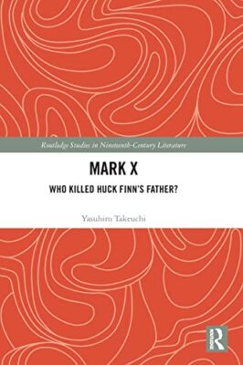 Mark X: Who Killed Huck Finn's Father? by Yasuhiro Takeuchi (Paperback, 2019)