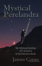 Mystical Perelandra: My Lifelong Reading of C.S. Lewis and His Favorite Book