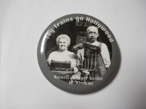 WARD KIMBALL WALT DISNEY ARTIST, TOY TRAINS GO HOLLYWOOD AMERICAN GOTHIC PINBACK
