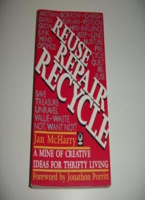 Reuse, Repair, Recycle: A Mine of Creative Ideas for Thrifty Living,Jan McHarry
