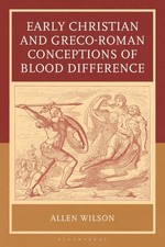 Early Christian and Greco-roman Conceptions of Blood Difference, Hardcover by...