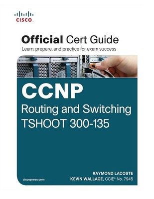 CCNP Routing and Switching TSHOOT 300-135: Official Cert Guide - hardcover L...