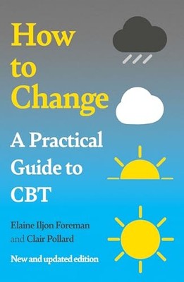 A Practical Guide to CBT : How to Change