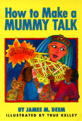 How to Make a Mummy Talk - Paperback By James M Deem - GOOD