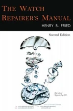 The Watch Repairer's Manual: Second Edition by Fried, Henry B., Brand New, Fr...