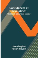 Jean-EugèNe Robert-Houdin | Confidences Et RéVéLations | Taschenbuch (2024)