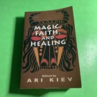 Magic, Faith, & Healing, Studies in Primitive Psychiatry - Ari Kiev / SHB