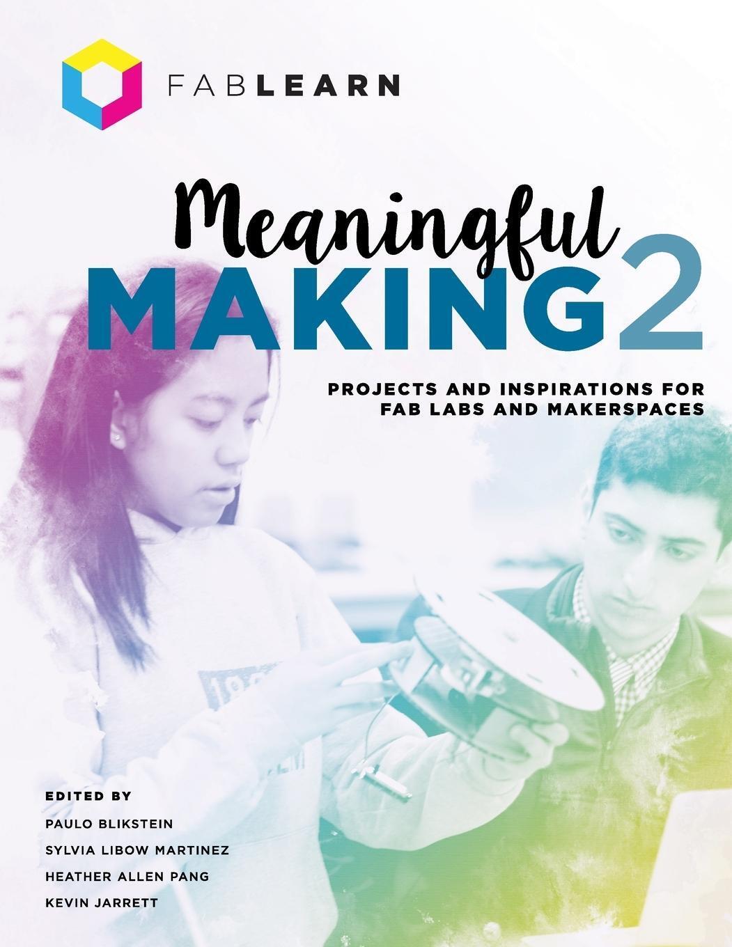 Thumbnail - Meaningful Making 2 Projects And Inspirations For Fab Labs And