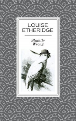 Slightly Wrong - Paperback NEW Etheridge, Loui 10/01/2016