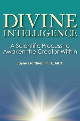 Divine Intelligence by Jayne Gardner Ph.D.
