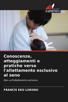 Conoscenze, Atteggiamenti E Pratiche Verso L'allattamento Esclusivo Al Seno Buch
