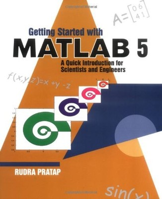 Getting Started with MATLAB 5 : A Quick Introduction for Scientis