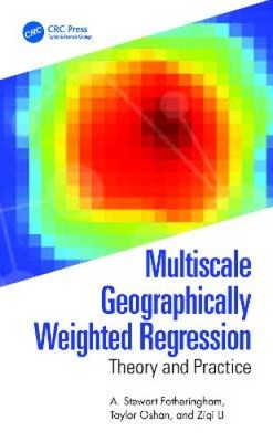 Multiscale Geographically Weighted Regression: Theory and Practice [Hardback]