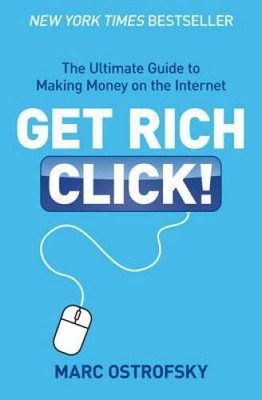 Get Rich Click: The Ultimate Guide to Making Money on the Internet - GOOD