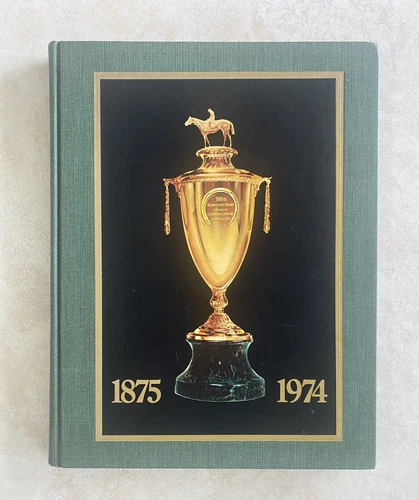 Churchill Downs 100th Kentucky Derby First Centennial 1875-1974, 1973 Hardcover