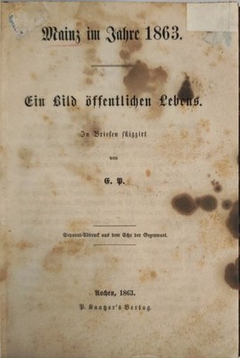 Mainz im Jahre 1863. Ein Bild öffentlichen Lebens. In Briefen skizzirt. E. P. [i