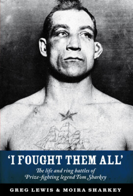 I Fought Them All - biography of boxing legend Sailor Tom Sharkey