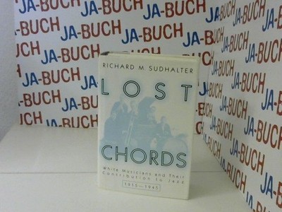 Lost Chords: White Musicians and Their Contribution to Jazz Richard M. Sudhalter