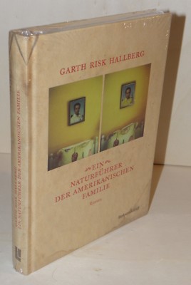 Garth Risk Hallberg - EIN NATURFÜHRER DER AMERIKANISCHEN FAMILIE | Roman HC NEU