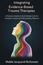 Integrating Schema, EMDR, IFS, and Somatic Approaches: A Complete Guide to Multi
