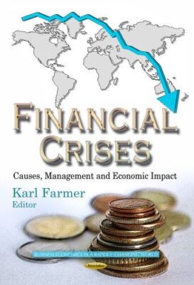 FINANCIAL CRISES CAUSES MANAGEMENT A: Causes, Management and