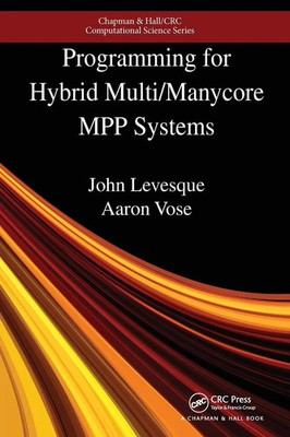 John Levesque (u. a.) | Programming for Hybrid Multi/Manycore MPP Systems | Buch
