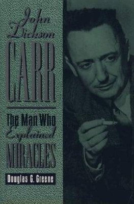 John Dickson Carr: The Man Who Explained Miracles - Hardcover - GOOD