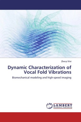 Zhenyi Wei | Dynamic Characterization of Vocal Fold Vibrations | Taschenbuch