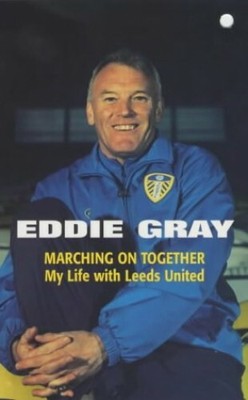 Marching on Together - My Life at Leeds United by Gray, Eddie 0340819766