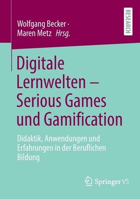 Digitale Lernwelten - Serious Games Und Gamification: Didakt...