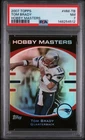 2007 TOPPS HOBBY MASTERS #HM-TB TOM BRADY PSA 7