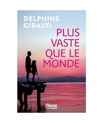 Plus vaste que le monde, Giraud, Delphine