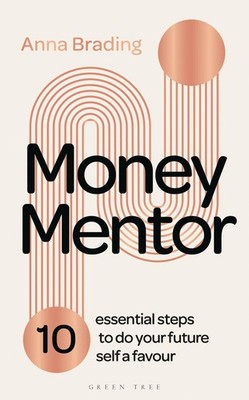 Money Mentor: 10 essential steps to do your future self a favour - hardcover...