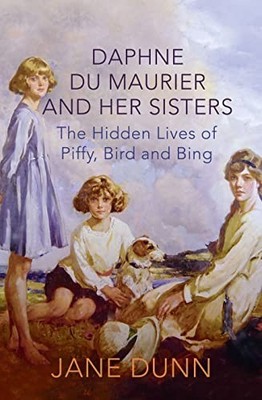 Daphne du Maurier and her Sisters: The Hidden Lives of Piffy, B... by Dunn, Jane