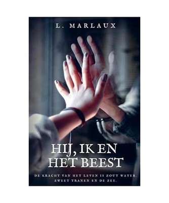 Hij, ik en het Beest: De kracht van het leven is zout water. Zweet, tranen en de