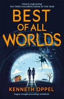 Best Of All Worlds (The Times Children's Book Of The Year 2025) | Kenneth Oppel