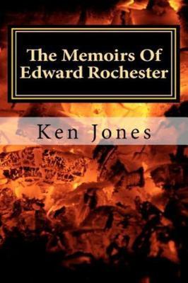 The Memoirs Of Edward Rochester: Imagine Jane Eyre was written by Edward...