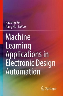 Machine Learning Applications in Electronic Design Automation by Haoxing Ren Pap