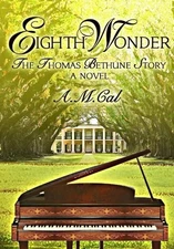 EIGHTH WONDER: THE THOMAS BETHUNE STORY By A. M. Cal *Excellent Condition*