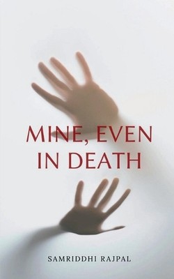Mine, Even In Death by Samriddhi Rajpal Paperback Book