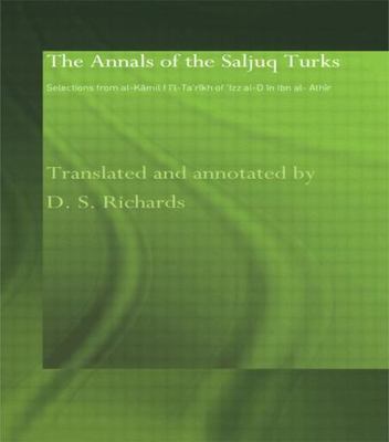 Annals of the Saljuq Turks : Selections from al-Kamil fi'l-Ta'rikh of 'Izz al...