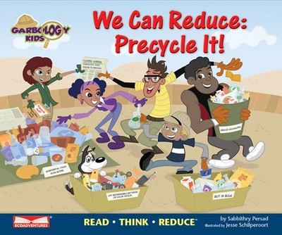 WE CAN REDUCE: PRECYCLE IT!: READ THINK REDUCE (GARBOLOGY By Sabbithry Persad