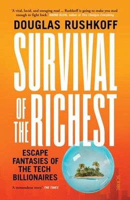 Survival of the Richest Escape fantasies of the tech billionaires