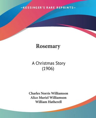 Rosemary A Christmas Story (1906) Charles Norris Williamson (u. a.) Taschenbuch