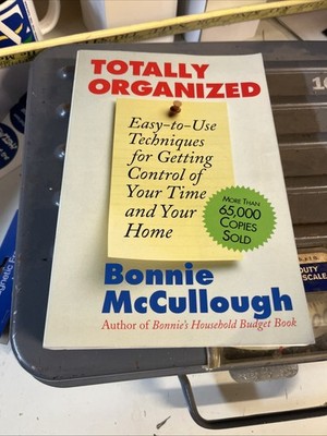 Totally Organized : Easy-To-Use Techniques for Getting Control of Your Time and