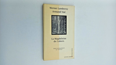 W. Lambersy A. Vial ''La Madeleine de Cahors'' Verlag Labor 1997.