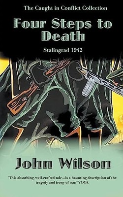 Four Steps to Death: Stalingrad 1942 (The Caught in Con -  NEW John Wilson 2023-
