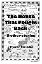 The House That Fought Back & other stories By Trevor Stringer