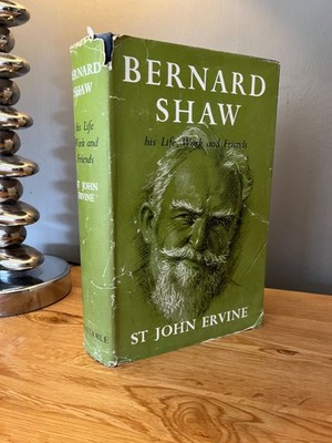 Bernard Shaw,  Life Work & Friends; by St John Ervine 1956 first edition H/B D/J