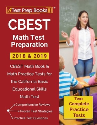 CBEST Math Test Preparation 2018 & 2019: CBEST Math Book & Math Practice Tes...